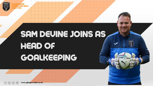 Glasgow City welcome Sam Devine as Head of Goalkeeping