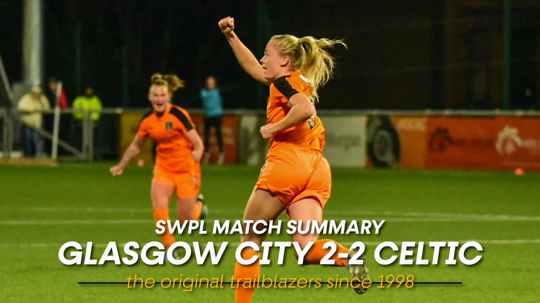 Glasgow City 2-2 Celtic - SWPL Match Summary