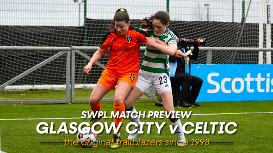 Glasgow City v Celtic - SWPL Match Preview